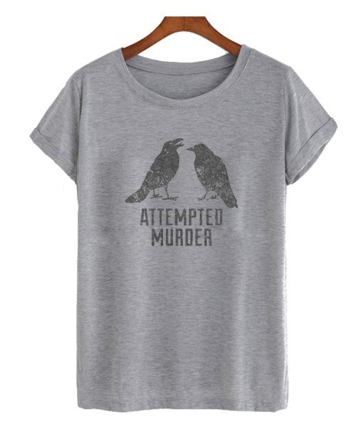 Attempted Murder DH T-Shirt