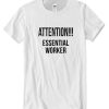 Attention Essential Worker DH T-Shirt