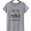 Auntitude What Is Auntitude You Ask DH T-Shirt