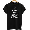 Avengers Endgame Iron Man I Love 3000 Times DH T-Shirt