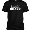 Beautiful Crazy DH T-Shirt