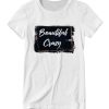 Beautiful Crazy- Luke Combs DH T-Shirt