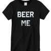 Beer Me Comfort DH T-Shirt