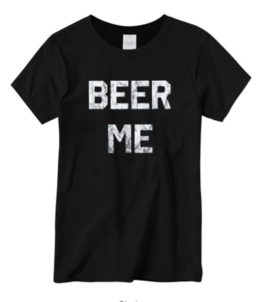 Beer Me Comfort DH T-Shirt