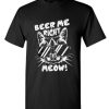 Beer Me Right Meow Cat Beer Drinking DH T-Shirt