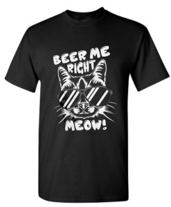 Beer Me Right Meow Cat Beer Drinking DH T-Shirt