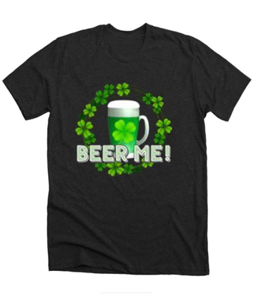 Beer Me Shamrock Irish DH T-Shirt