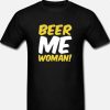 Beer Me Woman Black DH T-Shirt