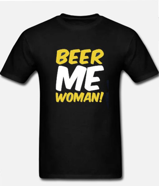 Beer Me Woman Black DH T-Shirt