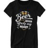 Beer Never Broke My Heart DH T-Shirt