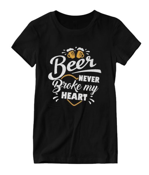 Beer Never Broke My Heart DH T-Shirt