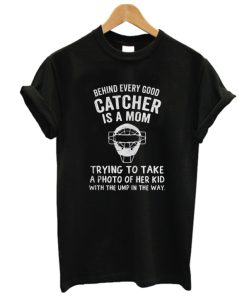 Behind Every Good Catcher Is A Mom DH T-Shirt