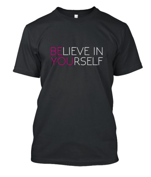 Believe In Yourself DH T-Shirt