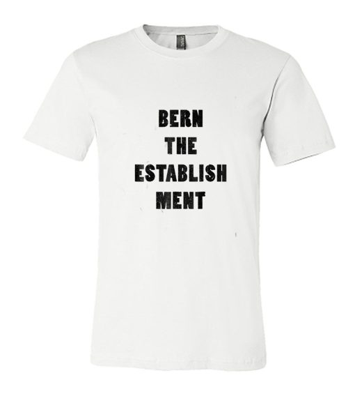 Bern The Establishment Bernie Sanders 2020 DH T-Shirt