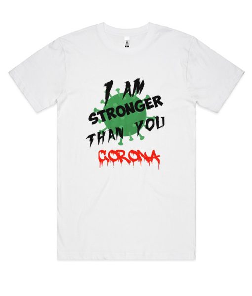 I am stronger than you Corona DH T Shirt