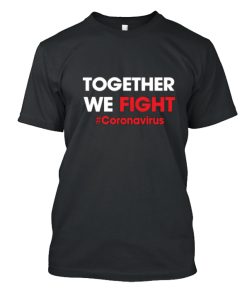 Together we fight coronavirus DH T Shirt