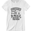 Upper Class Trailer Trash Camper Rv Camping Hiking DH T Shirt