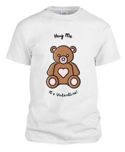 Valentine Bear hug me love gift DH T Shirt