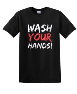 Wash Your Hands Black DH T Shirt