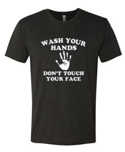 Wash Your Hands Don’t Touch Your Face DH T Shirt