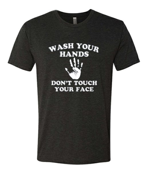 Wash Your Hands Don’t Touch Your Face DH T Shirt