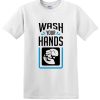 Wash Your Hands White New DH T Shirt