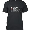 Weak Closers have skinny kids DH T Shirt