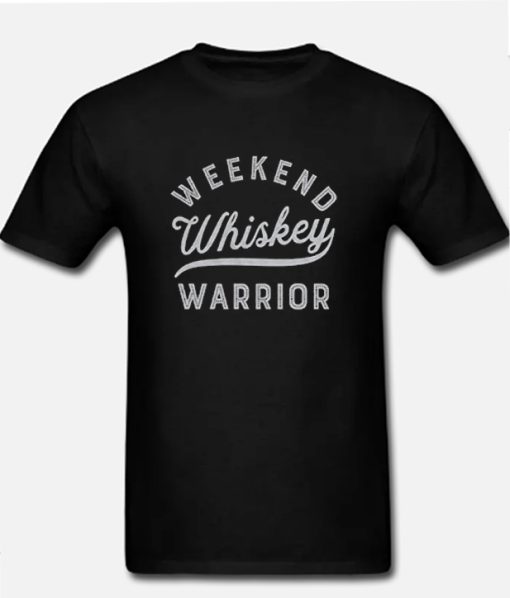 Weekend Warrior Whiskey DH T Shirt