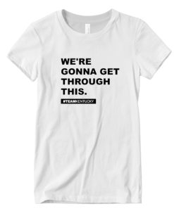 We’re Gonna Get Through This Kentucky Andy Beshear DH T Shirt