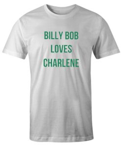 billy bob loves charlene Best DH T-Shirt