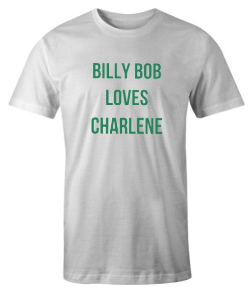 billy bob loves charlene Best DH T-Shirt