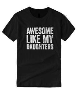 Awesome Like My Daughters DH T-Shirt