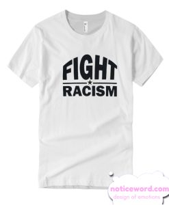 Fight Racism smooth T-shirt