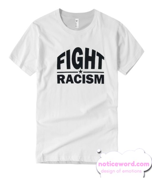 Fight Racism smooth T-shirt