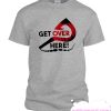 GET Over HERE smooth T Shirt