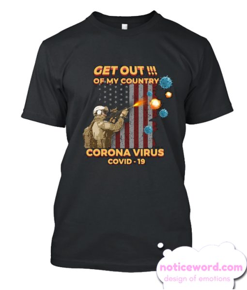 Get Out Of My Country Corona Virus Covid-19 smooth T Shirt