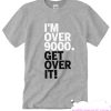 Get Over It Nine Thous smooth T Shirt