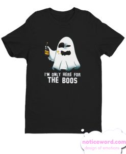 Halloween Only here boos ghost top funny halloween smooth T-Shirt