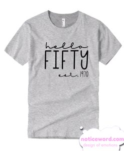 Hello Fifty Est 1970 smooth T-Shirt