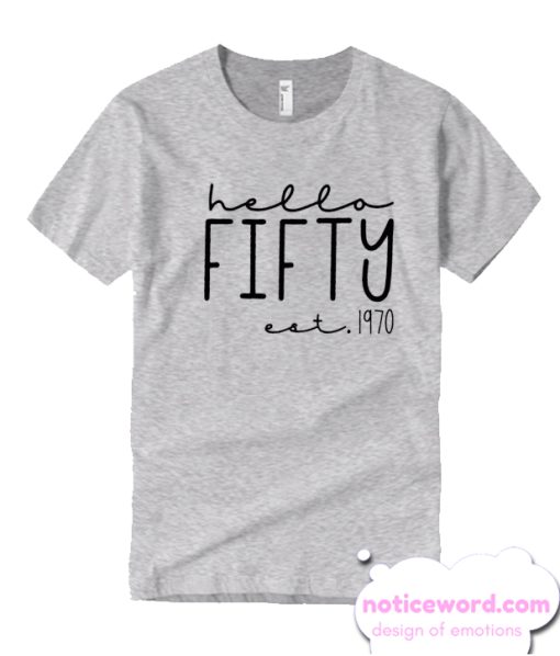 Hello Fifty Est 1970 smooth T-Shirt