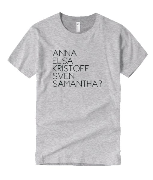 I Don't Even Know a Samantha Disney DH T Shirt