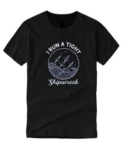 I Run a Tight Shipwreck DH T Shirt