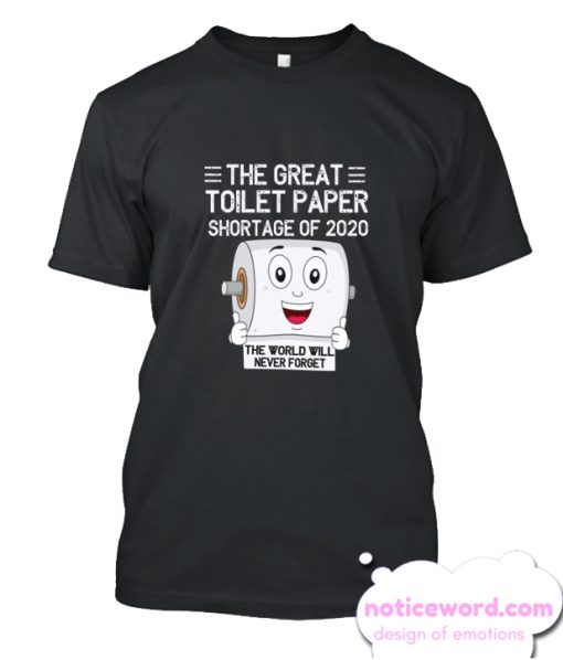 I Survived The Great Toilet Paper Shortage of 2020 Virus Flu smooth T-shirt