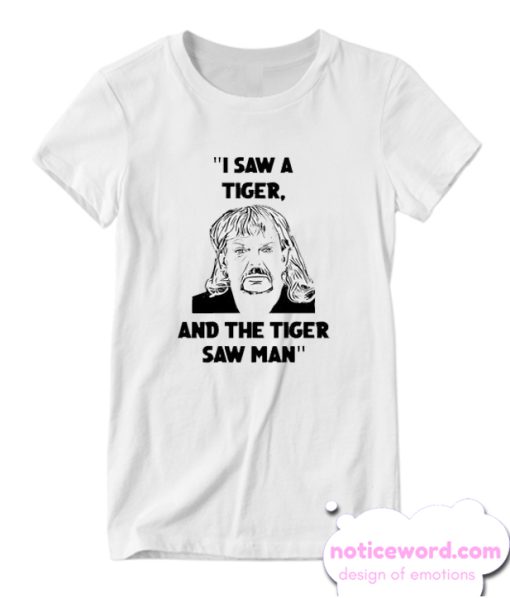 I saw a tiger smooth T-shirt