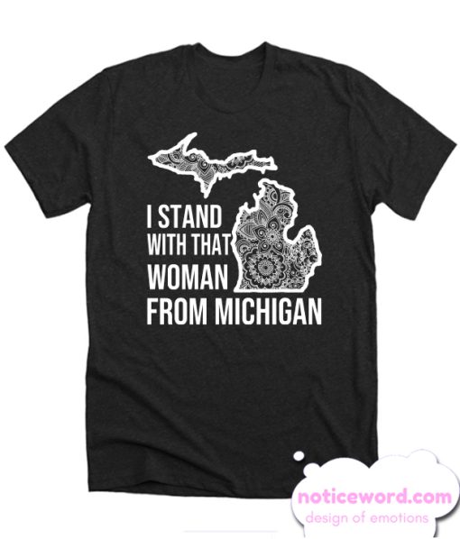 I stand with that woman from Michigan Best smooth T-shirt