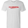 I'm Essential New DH T Shirt