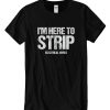 I'm Here To Strip Electrical Wire DH T Shirt