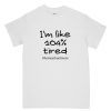 I'm Tired DH T Shirt