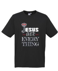 Jesus Over Every Thing DH T Shirt