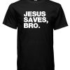 Jesus Saves DH T Shirt